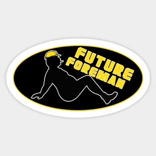 Future Foreman Sticker